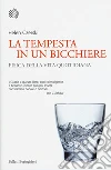 La tempesta in un bicchiere. Fisica nella vita quotidiana libro