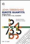 Ignote quantità. Storia reale e immaginaria dell'algebra libro