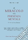 Il miracolo della presenza mentale. Un manuale di meditazione libro