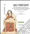 Nec timeo mori. Atti del Congresso internazionale di studi ambrosiani nel 16º centenario della morte di sant'Ambrogio (Milano, 4-11 aprile 1997) Nec timeo mori. Atti del Congresso internazionale di studi ambrosiani nel 16º centenario della morte di sant'Ambrogio (Milano, 4-11 aprile 1997)