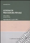 Lezioni di procedura penale. Aggiornata al 31 agosto 2011 libro