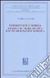 Formatività e norma. Elementi di teoria estetica dell'interpretazione giuridica libro