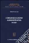L'organizzazione amministrativa. Principi libro