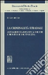 La criminalità stradale. Alterazione da sostanze alcoliche e principio di colpevolezza libro
