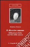 Il divenire umano. Riflessioni etiche sui fini della natura libro