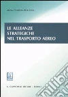 Le alleanze strategiche nel trasporto aereo libro