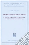 Interpretazione, alterità, giustizia. Il diritto e la questione del fondamento. Saggio sul pensiero di Paul Ricoeur libro