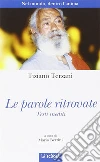Le parole ritrovate. Nel mondo, dentro l'anima libro