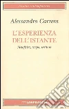 L'esperienza dell'istante. Metafisica, tempo, scrittura libro