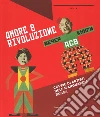 Amore e rivoluzione. Coppie artisti dell'avanguardia russa libro