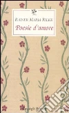 Poesie d'amore. Testo tedesco a fronte Poesie d'amore. Testo tedesco a fronte
