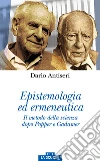 Epistemologia ed ermeneutica. Il metodo della scienza dopo Popper e Gadamer libro