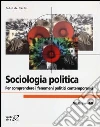 Sociologia politica. Per comprendere i fenomeni politici contemporanei Sociologia politica. Per comprendere i fenomeni politici contemporanei