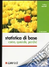 Statistica di base. Come, quando, perché libro