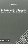 La filosofia analitica e il linguaggio, i paradossi, i beni artistici e il bello La filosofia analitica e il linguaggio, i paradossi, i beni artistici e il bello