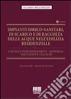 Impianti idrico-sanitari, di scarico e di raccolta delle acque nell'edilizia residenziale. Calcoli e dimensionamenti, materiali, esecuzioni e collaudi. Con CD-ROM libro