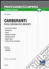Carburanti. Fisco, contabilità e ambiente. Con CD-ROM Carburanti. Fisco, contabilità e ambiente. Con CD-ROM