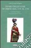 Diario delle cose di Urbino dal 1797 al 1799 Diario delle cose di Urbino dal 1797 al 1799