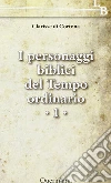Personaggi biblici del tempo ordinario. Vol. 1 Personaggi biblici del tempo ordinario. Vol. 1