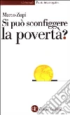 Si può sconfiggere la povertà? libro
