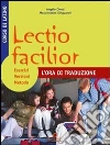 Lectio facilior l'ora di traduzione. Esercizi, versioni, metodo. Per i Licei e gli Ist. magistrali libro