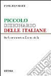 Piccolo dizionario delle italiane. Dalla A come aborto alla Z come zitella Piccolo dizionario delle italiane. Dalla A come aborto alla Z come zitella