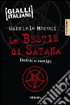 Le bestie di Satana. Delitti e castigo libro