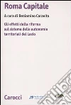 Roma capitale. Gli effetti della riforma sul sistema delle autonomie territoriali del Lazio libro