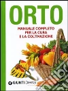 Orto. Manuale completo per la cura e la coltivazione libro