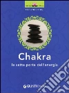 Chakra. Le sette porte dell'energia libro