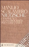 Nietzsche. Frammenti di una biografia per versi e voce libro