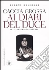 Caccia grossa ai diari del duce. Una saga lunga sessant'anni Caccia grossa ai diari del duce. Una saga lunga sessant'anni