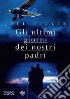 Gli ultimi giorni dei nostri padri libro