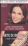 L'arte di ricevere. Inviti, feste, giochi libro