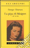 La pipa di Maigret e altri racconti libro