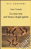 La mia vita nel bosco degli spiriti-Il bevitore di vino di palma libro