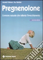 Pregnenolone. L'ormone naturale che rallenta l'invecchiamento