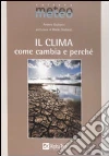 Il clima. Come cambia e perché libro