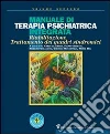 Manuale di terapia psichiatrica integrata. Riabilitazione, trattamento dei quadri sindromici Manuale di terapia psichiatrica integrata. Riabilitazione, trattamento dei quadri sindromici