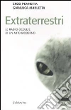 Extraterrestri. Le radici occulte di un mito moderno Extraterrestri. Le radici occulte di un mito moderno