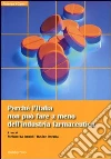 Perché l'Italia non può fare a meno dell'industria farmaceutica libro