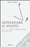 Governare il vuoto. Il fine della democrazia dei partiti libro