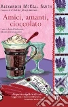 Amici, amanti, cioccolato libro
