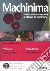 Machinima. Produzioni cinematografiche spettacolari ed economiche. Con CD-ROM Machinima. Produzioni cinematografiche spettacolari ed economiche. Con CD-ROM