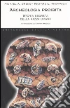 Archeologia proibita. Storia segreta della razza umana libro