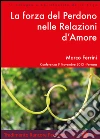 La forza del perdono nelle relazioni d'amore. Audiolibro. CD Audio formato MP3 libro
