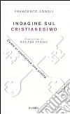 Indagine sul cristianesimo. Come si costruisce una civiltà libro