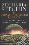 I Segreti del passato sono la chiave del futuro. Le cronache terrestri rivelate I Segreti del passato sono la chiave del futuro. Le cronache terrestri rivelate