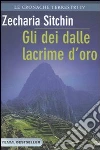 Gli dei dalle lacrime d'oro. Le cronache terrestri (4) Gli dei dalle lacrime d'oro. Le cronache terrestri (4)