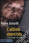 L'ultimo esorcista. La mia battaglia contro Satana libro